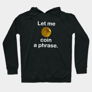 Coin a phrase Hoodie